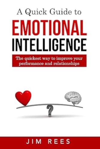 A Quick guide to Emotional Intelligence - Jim Rees